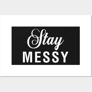 Stay Messy Posters and Art